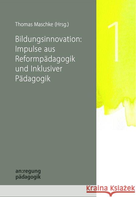 Bildungsinnovation: Impulse aus Reformpädagogik und Inklusiver Pädagogik : Mit Beiträgen von Christina Hansen, Ferdinand Klein, Rainer Winkel, Marianne Wilhelm u.a.