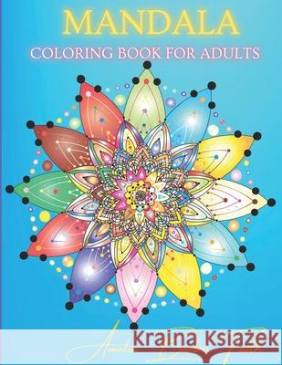 Mandala Coloring Book for Adults: Amazing 50 Flowers Mandala Designs for Stress Relief and Relaxation