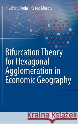 Bifurcation Theory for Hexagonal Agglomeration in Economic Geography