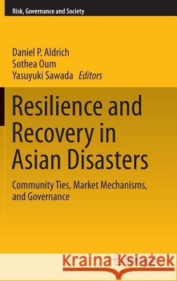 Resilience and Recovery in Asian Disasters: Community Ties, Market Mechanisms, and Governance