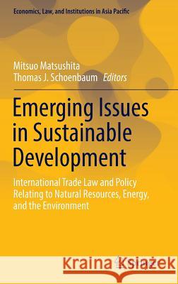 Emerging Issues in Sustainable Development: International Trade Law and Policy Relating to Natural Resources, Energy, and the Environment