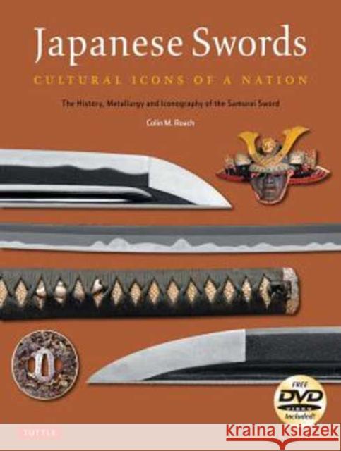 Japanese Swords: Cultural Icons of a Nation; The History, Metallurgy and Iconography of the Samurai Sword