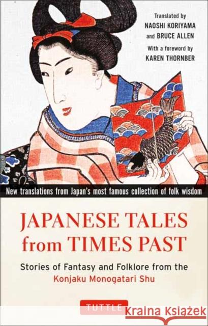 Japanese Tales from Times Past: Stories of Fantasy and Folklore from the Konjaku Monogatari Shu (90 Stories Included)