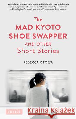 The Mad Kyoto Shoe Swapper and Other Short Stories