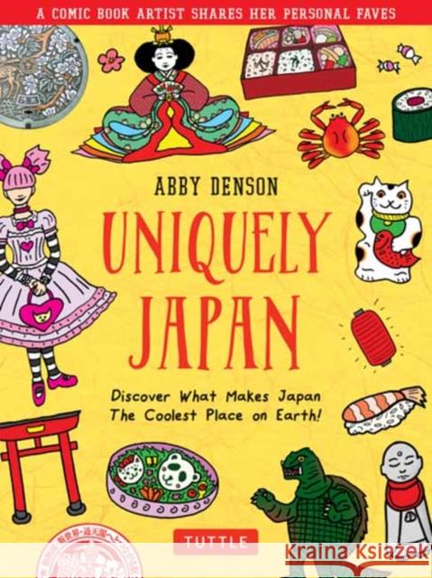 Uniquely Japan: A Comic Book Artist Shares Her Personal Faves - Discover What Makes Japan the Coolest Place on Earth!