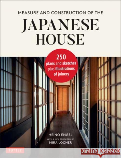 Measure and Construction of the Japanese House: 250 Plans and Sketches Plus Illustrations of Joinery