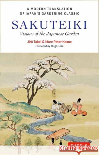Sakuteiki: Visions of the Japanese Garden: A Modern Translation of Japan's Gardening Classic