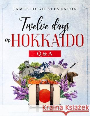 Twelve Days in Hokkaido: Q & A