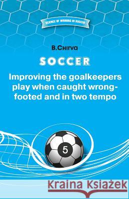 SOCCER Improving the goalkeepers play when caught wrong-footed and in two tempo