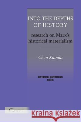 Into the Depths of History. Research on Marx's Historical Materialism