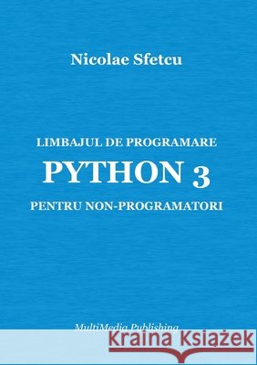 Limbajul de programare Python 3 pentru non-programatori