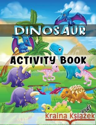 Dinosaur Activity Book for Kids: Ages 4-8 Workbook Including Coloring, Dot to Dot, Mazes, Word Search and More
