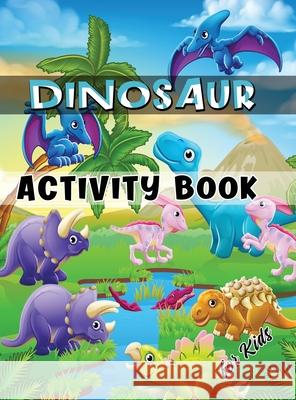 Dinosaur Activity Book for Kids: Ages 4-8 Workbook Including Coloring, Dot to Dot, Mazes, Word Search and More