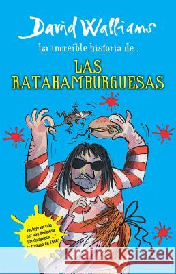 La Increíble Historia De...Las Ratahamburguesas / The Amazing Story of ... the Rat Burgers = The Amazing Story of ... the Rat Burgers