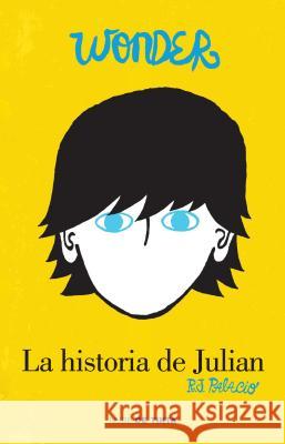 Wonder: La Historia de Julián / The Julian Chapter: A Wonder Story = The Julian Chapter