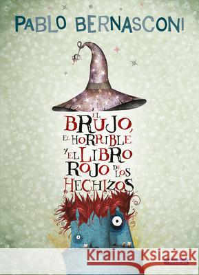 El Brujo, El Horrible Y El Libro Rojo de Los Hechizos / The Wizard, the Ugly, and the Book of Shame