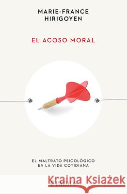 El Acoso Moral: El Maltrato Psicol?gico En La Vida Cotidiana / Stalking the Soul