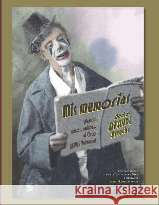 Mis memorias, Andres Atayde Arteche: !Vamos, vamos, vamos... al Circo Atayde Hermanos!