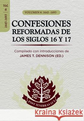 Confesiones Reformadas de los Siglos 16 y 17 - Volumen 6: 1645-1693