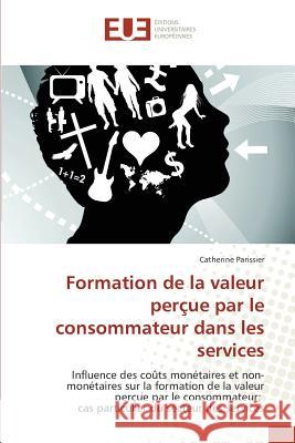 Formation de la valeur perçue par le consommateur dans les services : Influence des coûts monétaires et non- monétaires sur la formation de la valeur perçue par le consommateur; cas particulier du sec