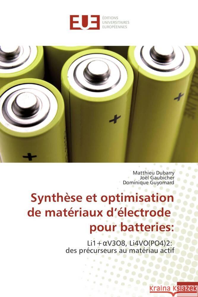 Synthèse et optimisation de matériaux d'électrode pour batteries: : Li1+ V3O8, Li4VO(PO4)2: des précurseurs au matériau actif