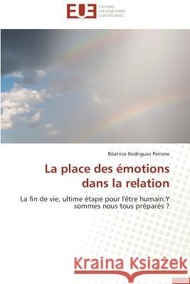 La place des émotions dans la relation : La fin de vie, ultime étape pour l'être humain.Y sommes nous tous préparés ?