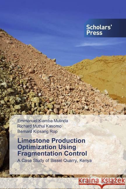Limestone Production Optimization Using Fragmentation Control : A Case Study of Bissel Quarry, Kenya