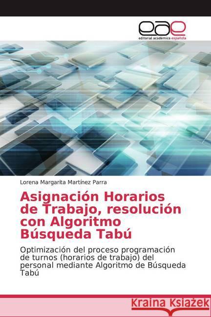 Asignación Horarios de Trabajo, resolución con Algoritmo Búsqueda Tabú : Optimización del proceso programación de turnos (horarios de trabajo) del personal mediante Algoritmo de Búsqueda Tabú