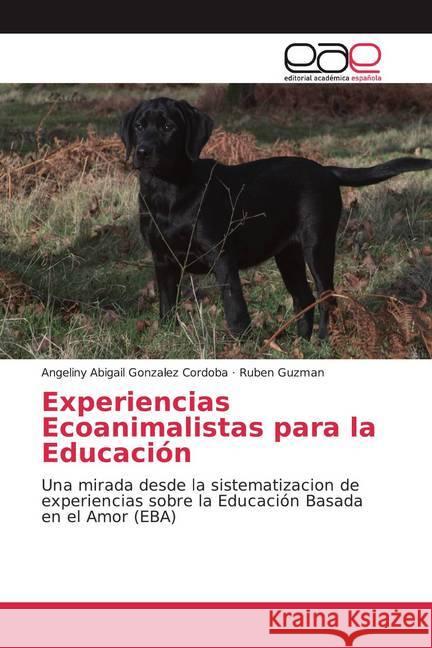 Experiencias Ecoanimalistas para la Educación : Una mirada desde la sistematizacion de experiencias sobre la Educación Basada en el Amor (EBA)