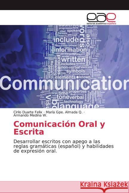 Comunicación Oral y Escrita : Desarrollar escritos con apego a las reglas gramáticas (español) y habilidades de expresión oral.