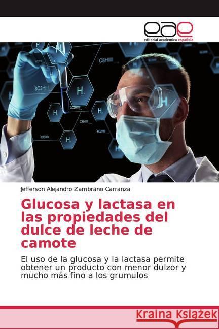 Glucosa y lactasa en las propiedades del dulce de leche de camote : El uso de la glucosa y la lactasa permite obtener un producto con menor dulzor y mucho más fino a los grumulos