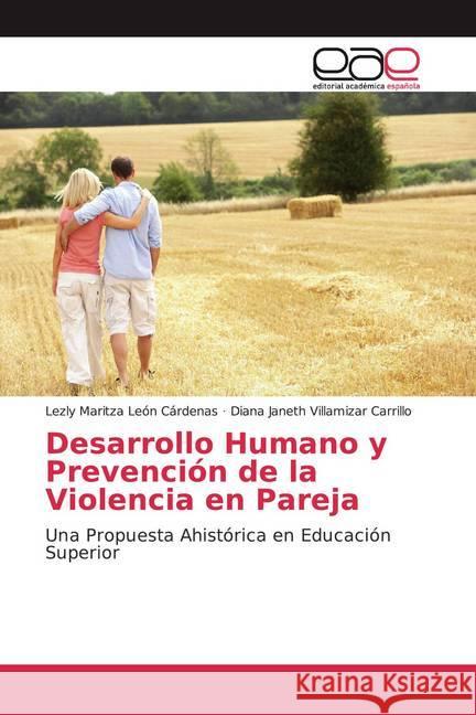 Desarrollo Humano y Prevención de la Violencia en Pareja : Una Propuesta Ahistórica en Educación Superior