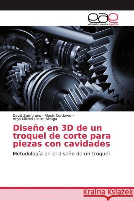 Diseño en 3D de un troquel de corte para piezas con cavidades : Metodología en el diseño de un troquel