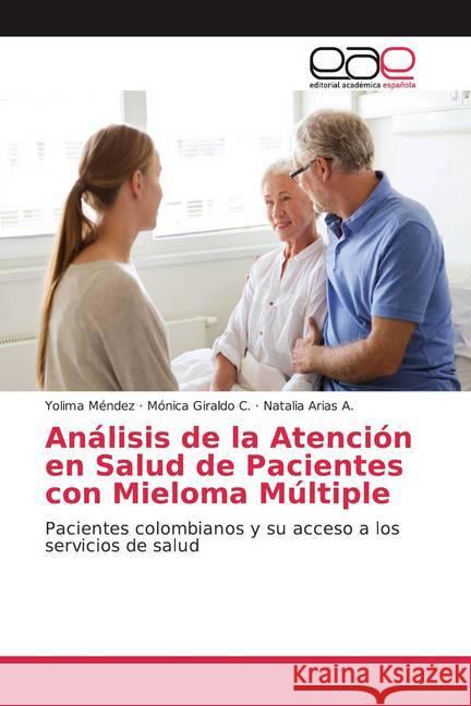 Análisis de la Atención en Salud de Pacientes con Mieloma Múltiple : Pacientes colombianos y su acceso a los servicios de salud