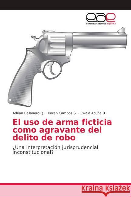 El uso de arma ficticia como agravante del delito de robo : ¿Una interpretación jurisprudencial inconstitucional?