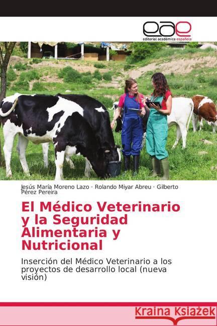 El Médico Veterinario y la Seguridad Alimentaria y Nutricional : Inserción del Médico Veterinario a los proyectos de desarrollo local (nueva visión)