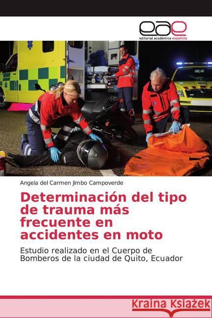 Determinación del tipo de trauma más frecuente en accidentes en moto : Estudio realizado en el Cuerpo de Bomberos de la ciudad de Quito, Ecuador