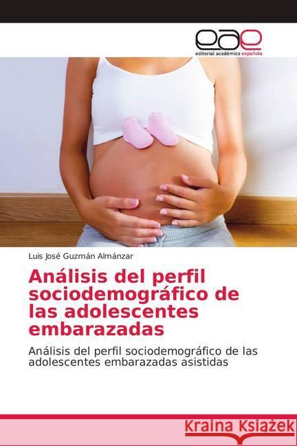 Análisis del perfil sociodemográfico de las adolescentes embarazadas : Análisis del perfil sociodemográfico de las adolescentes embarazadas asistidas