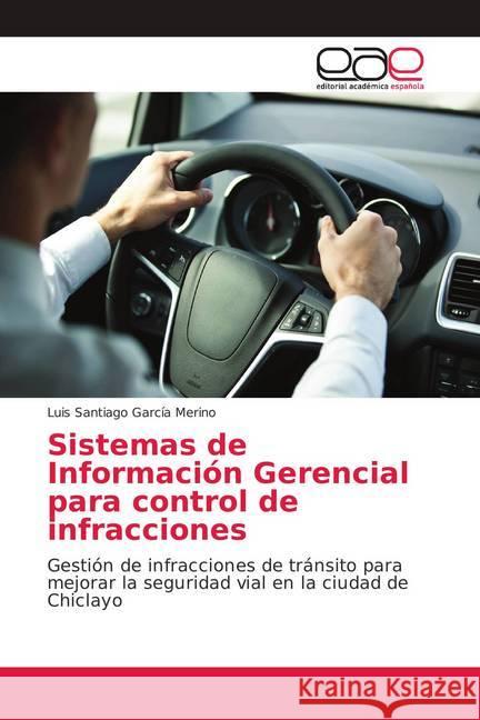 Sistemas de Información Gerencial para control de infracciones : Gestión de infracciones de tránsito para mejorar la seguridad vial en la ciudad de Chiclayo