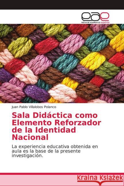 Sala Didáctica como Elemento Reforzador de la Identidad Nacional : La experiencia educativa obtenida en aula es la base de la presente investigación.