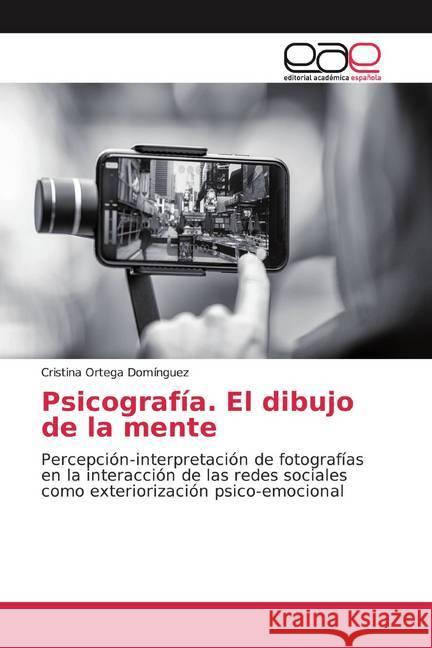 Psicografía. El dibujo de la mente : Percepción-interpretación de fotografías en la interacción de las redes sociales como exteriorización psico-emocional