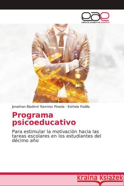 Programa psicoeducativo : Para estimular la motivación hacia las tareas escolares en los estudiantes del décimo año