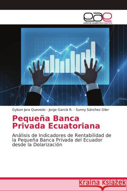 Pequeña Banca Privada Ecuatoriana : Análisis de Indicadores de Rentabilidad de la Pequeña Banca Privada del Ecuador desde la Dolarización