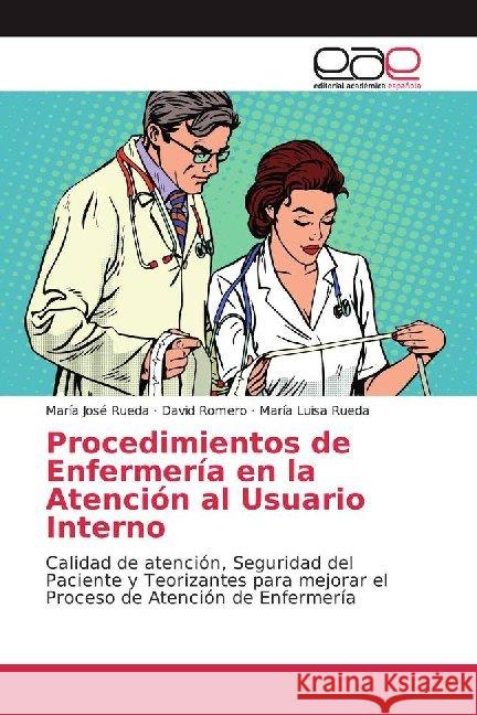 Procedimientos de Enfermería en la Atención al Usuario Interno : Calidad de atención, Seguridad del Paciente y Teorizantes para mejorar el Proceso de Atención de Enfermería