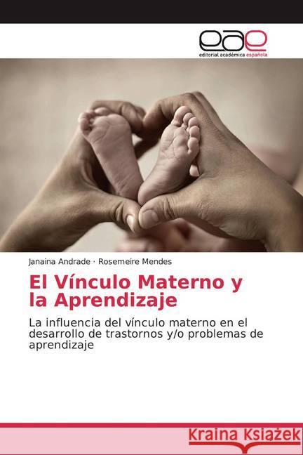 El Vínculo Materno y la Aprendizaje : La influencia del vínculo materno en el desarrollo de trastornos y/o problemas de aprendizaje