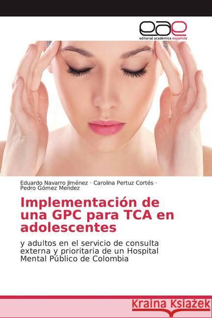 Implementación de una GPC para TCA en adolescentes : y adultos en el servicio de consulta externa y prioritaria de un Hospital Mental Público de Colombia