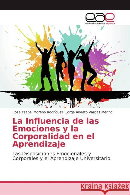 La Influencia de las Emociones y la Corporalidad en el Aprendizaje : Las Disposiciones Emocionales y Corporales y el Aprendizaje Universitario
