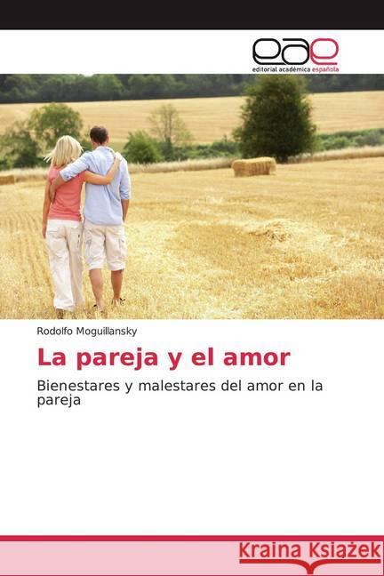 La pareja y el amor : Bienestares y malestares del amor en la pareja