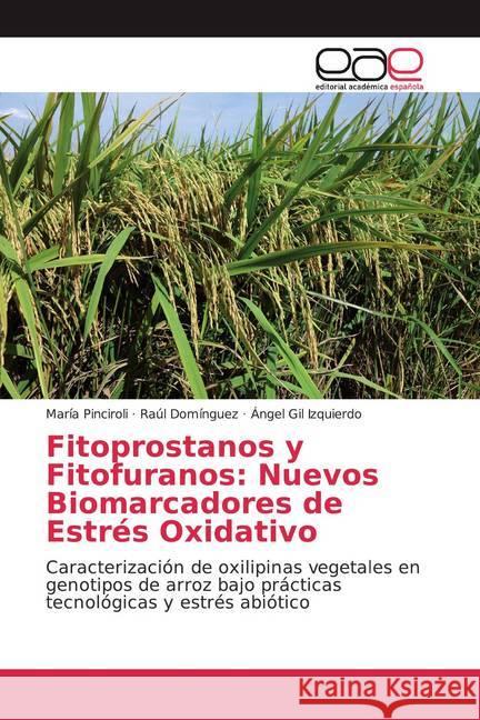 Fitoprostanos y Fitofuranos: Nuevos Biomarcadores de Estrés Oxidativo : Caracterización de oxilipinas vegetales en genotipos de arroz bajo prácticas tecnológicas y estrés abiótico