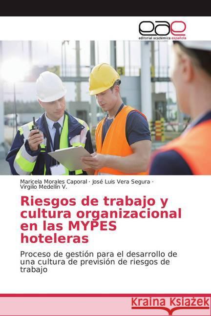 Riesgos de trabajo y cultura organizacional en las MYPES hoteleras : Proceso de gestión para el desarrollo de una cultura de previsión de riesgos de trabajo